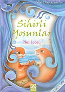 Sihirli Yosunlar (2. ve 3. Sınıf) / Altın Doğa Öyküleri