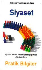 Siyaset & Siyaset Yapan veya Siyaset Yapmayı Düşünenlere Pratik Bilgiler