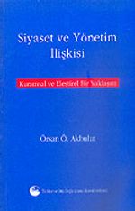 Siyaset ve Yönetim İlişkisi/Kurumsal ve Eleştirel Bir Yaklaşım