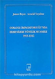 Cilt 1 Osmanlı İmparatorluğu'nda Ermenilere Yönelik Muamele 1915-1916