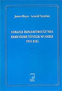 Cilt 1 Osmanlı İmparatorluğu'nda Ermenilere Yönelik Muamele 1915-1916
