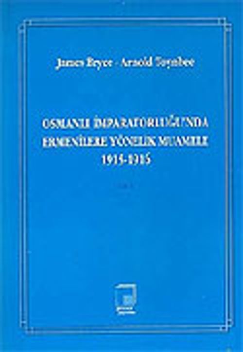 Cilt 1 Osmanlı İmparatorluğu'nda Ermenilere Yönelik Muamele 1915-1916