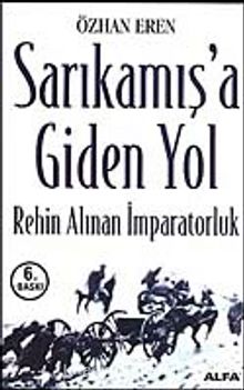 Sarıkamış'a Giden Yol/Rehin Alınan İmparatorluk - Özhan Eren