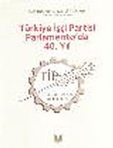Türkiye İşçi Partisi Parlamento'da 40. Yıl