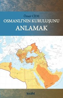 Osmanlı’nın Kuruluşunu Anlamak