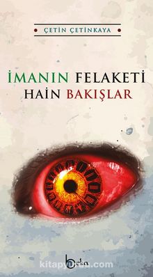 İmanın Felaketi Hain Bakışlar - Çetin Çetinkaya
