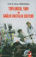 Toplumsal Yapı ve Sağlık Hastalık Sistemi