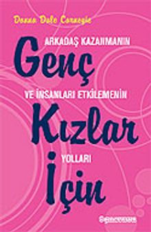 Genç Kızlar İçin Arkadaş Kazanmanın ve İnsanları Etkilemenin Yolları