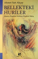 Bellekteki Huriler / İslamcı Popülist Kültüre Eleştirel Bakış