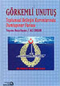 Görkemli Unutuş / Toplumsal Belleğin Kıvrımlarında Dumlupınar Faciası