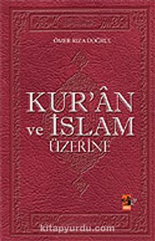 Kur'an ve İslam Üzerine - Ömer Rıza Doğrul