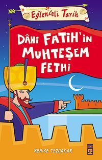 Dahi Fatih'in Muhteşem Fethi