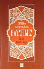 Ayetler ve Hadisler Işığında Hayatımız