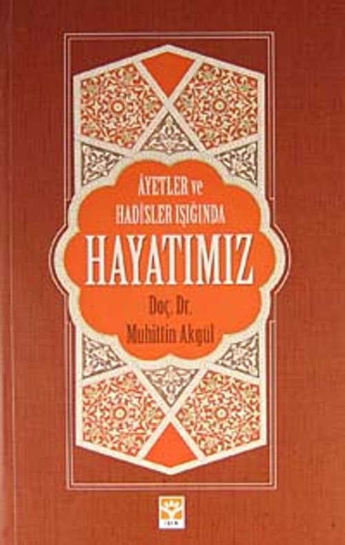 Ayetler ve Hadisler Işığında Hayatımız