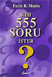 Kim 555 Soru İster?
