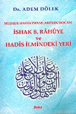 İshak B. Rahuye ve Hadis İlmindeki Yeri / Meşhur Hadis İmamları'nın Hocası (Ürün Kodu:1-B-13)