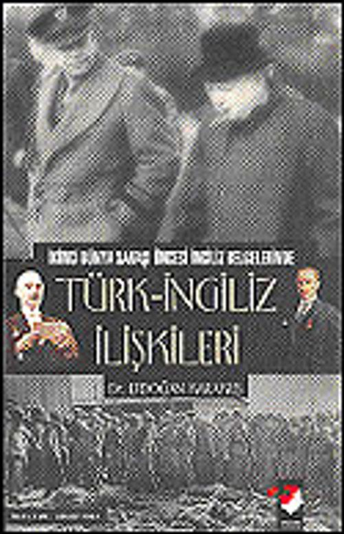 Türk-İngiliz İlişkileri & 2. Dünya Savaşı Öncesi İngiliz Belgelerinde