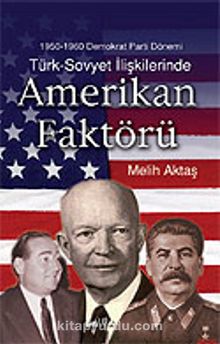 1950-1960 Demokrat Parti Dönemi Türk Sovyet İlişkilerinde ABD Faktörü