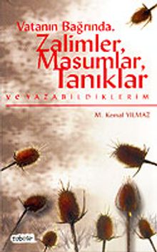 Vatanın Bağrında, Zalimler, Masumlar, Tanıklar ve Yazabildiklerim