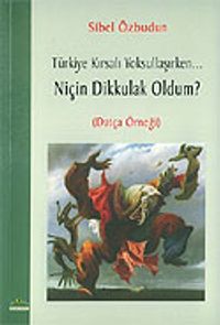 Niçin Dikkulak Oldum? / Türkiye Kırsalı Yoksullaşırken...