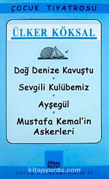 Dağ Denize Kavuştu-Sevgili Kulubemiz-Ayşegül-Mustafa Kemal'in Askerleri