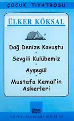 Dağ Denize Kavuştu-Sevgili Kulubemiz-Ayşegül-Mustafa Kemal'in Askerleri
