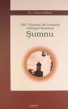Şumnu / XIX. Yüzyılda Bir Osmanlı Ordugah Kasabası