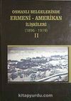 Osmanlı Belgelerinde Ermeni-Amerikan İlişkileri (1896-1919) II