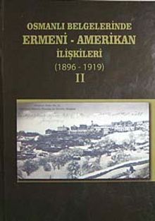 Osmanlı Belgelerinde Ermeni-Amerikan İlişkileri (1896-1919) II