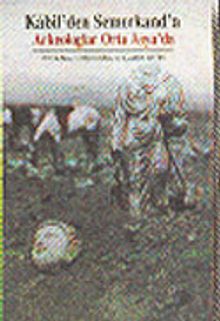 Kabil'den Semerkand'a Arkeologlar Orta Asya'da