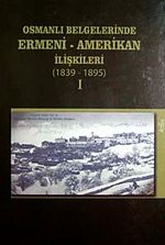 Osmanlı Belgelerinde Ermeni-Amerikan İlişkileri (1839-1895) I
