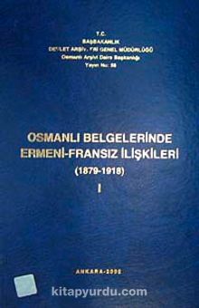 Osmanlı Belgelerinde Ermeni- Fransız İlişkileri (1879-1918) I