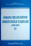 Osmanlı Belgelerinde Ermeni- İngiliz İlişkileri (1896-1922) IV