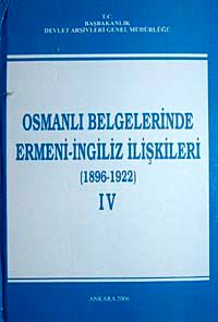 Osmanlı Belgelerinde Ermeni- İngiliz İlişkileri (1896-1922) IV