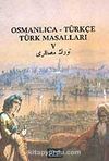 Osmanlıca-Türkçe Türk Masalları 5