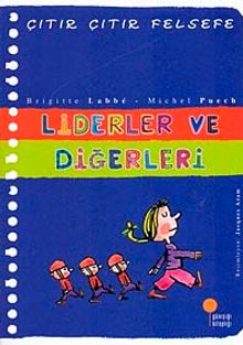 Liderler ve Diğerleri  / Çıtır Çıtır Felsefe (13. Kitap)