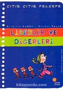 Liderler ve Diğerleri  / Çıtır Çıtır Felsefe (13. Kitap) - Michel Puech