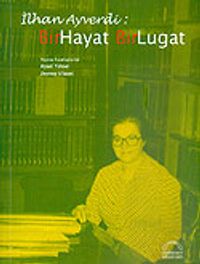 İlhan Ayverdi / Bir Hayat Bir Lugat / 80. Yaşına Armağan