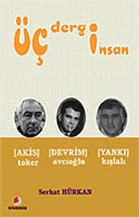 Üç Dergi Üç İnsan / Akis - Devrim - Yankı - Toker - Avcıoğlu - Kışlalı