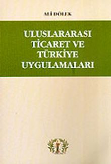 Uluslararası Ticaret ve Türkiye Uygulamaları