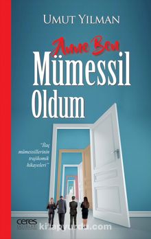 Anne Ben Mümessil Oldum & İlaç Mümessillerinin Trajikomik Hikayeleri - Umut Yılman