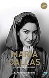 &Ccedil;ok Gururlu, &Ccedil;ok Kırılgan & Maria Callas'ın Hayatı