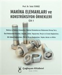 Makina Elemanları ve Konstrüksiyon Örnekleri Cilt 1