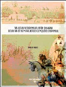 XIV. Louis ve İstanbul'u Fetih Tasarısı-Louis Xiv Son Projet de Conquete D'istanbul