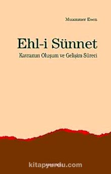 Ehl-i Sünnet Kavramının Oluşum ve Gelişim Süreci - Muammer Esen