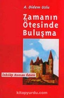 Zamanın Ötesinde Buluşma - A. Didem Uslu