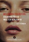 Melankoli Felsefesi & Sigmund Freud - Walter Benjamin