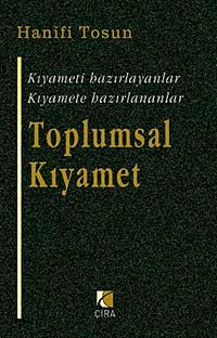 Toplumsal Kıyamet & Kıyameti Hazırlayanlar Kıyamete Hazırlananlar