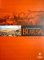 Prusa'dan Günümüze Bursa & Medeniyetin İpek Şehri
