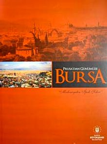 Prusa'dan Günümüze Bursa & Medeniyetin İpek Şehri